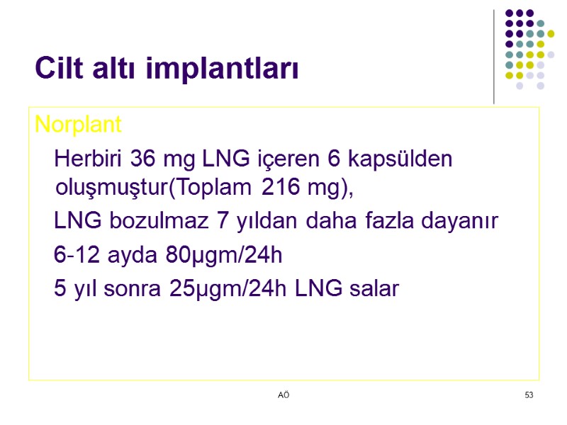 AÖ 53 Cilt altı implantları Norplant    Herbiri 36 mg LNG içeren
